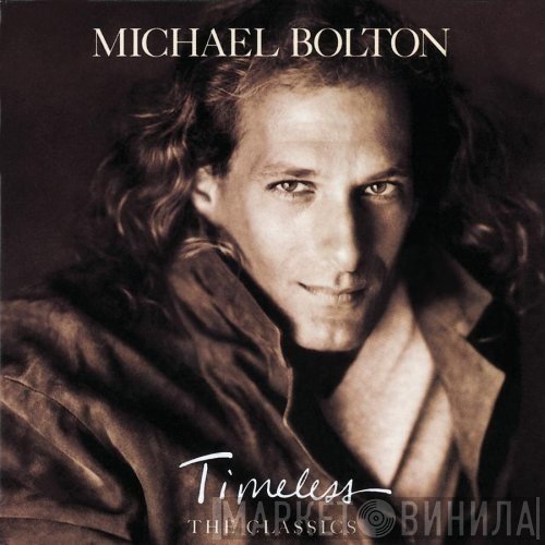 Michael Bolton  - Timeless (The Classics)