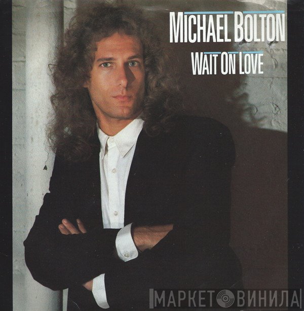 Michael Bolton  - Wait On Love