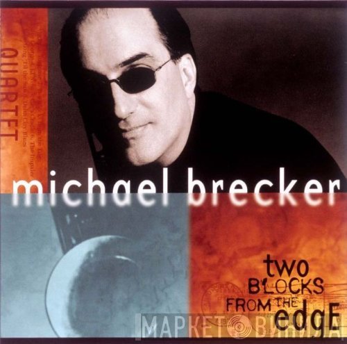 Michael Brecker  - Two Blocks From The Edge