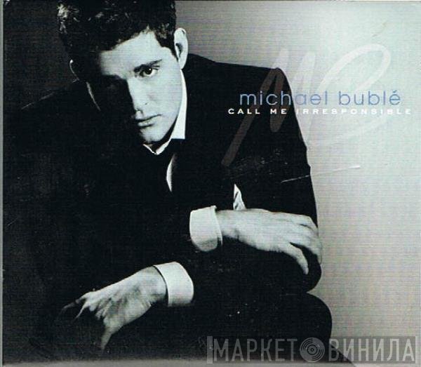 Michael Bublé  - Call Me Irresponsible