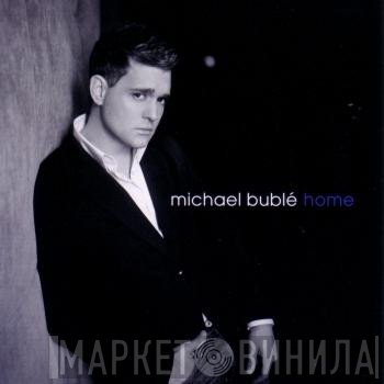 Michael Bublé  - Home