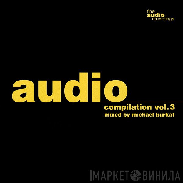 Michael Burkat  - Audio Compilation Vol.3