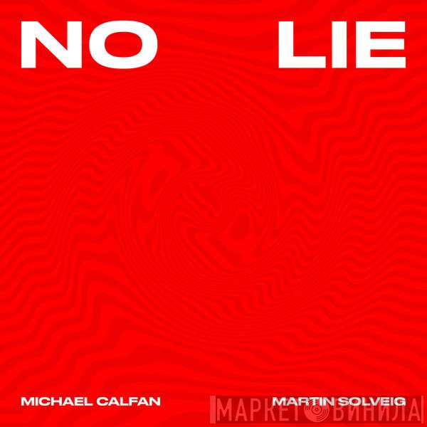 Michael Calfan, Martin Solveig  - No Lie