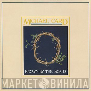 Michael Card - Known By The Scars