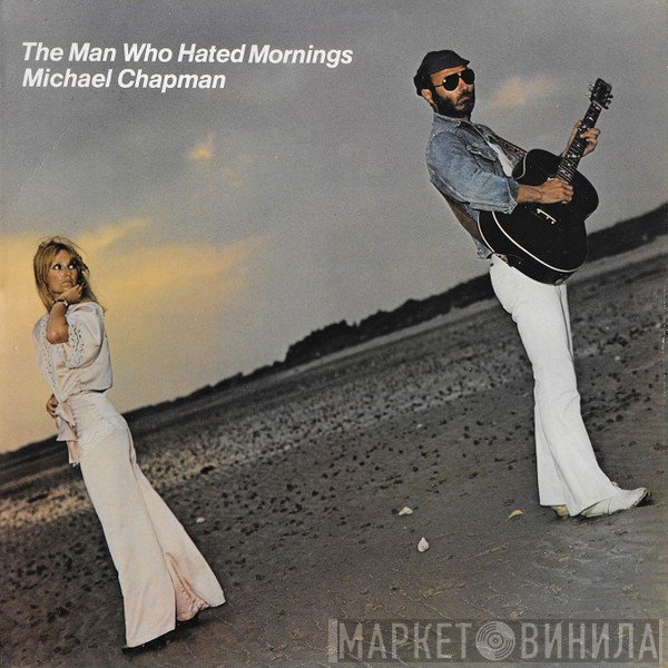Michael Chapman  - The Man Who Hated Mornings