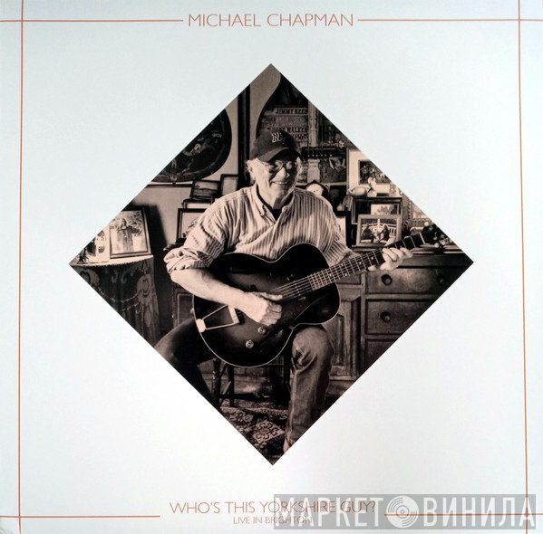 Michael Chapman  - Who's This Yorkshire Guy? Live In Brighton