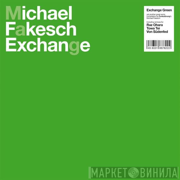 Michael Fakesch - Exchange Green