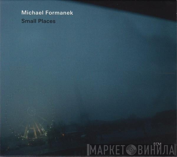 Michael Formanek  - Small Places