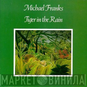 Michael Franks  - Tiger In The Rain