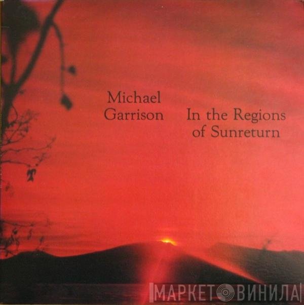 Michael Garrison - In The Regions Of Sunreturn