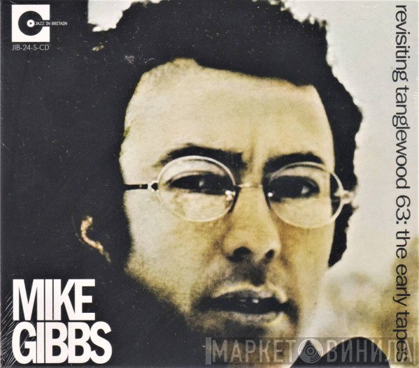 Michael Gibbs - Revisiting Tanglewood 63: The Early Tapes
