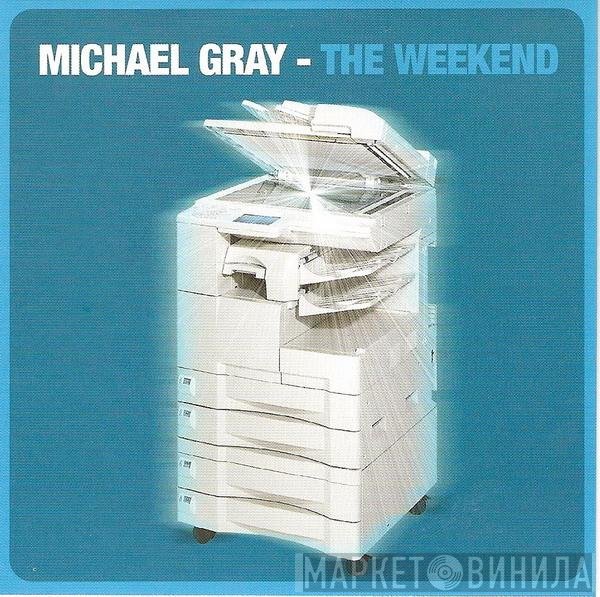 Michael Gray  - The Weekend