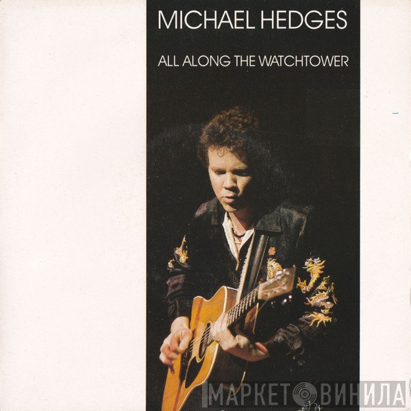 Michael Hedges - All Along The Watchtower