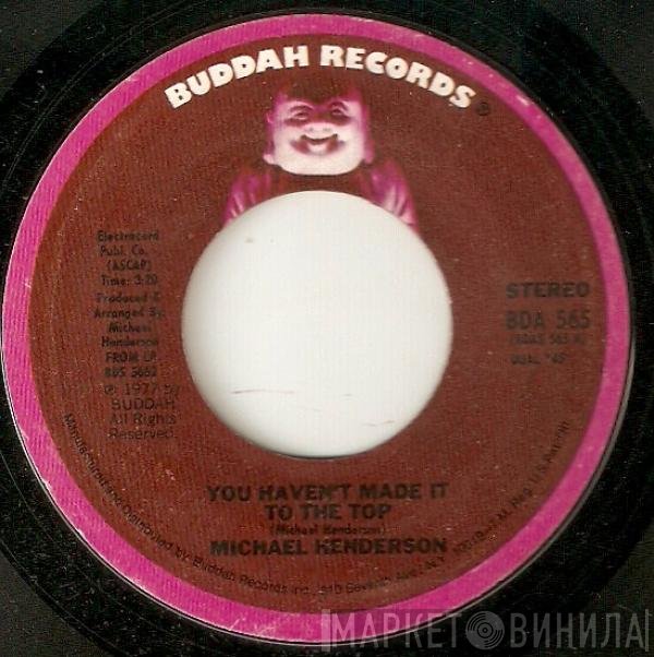 Michael Henderson - You Haven't Made It To The Top