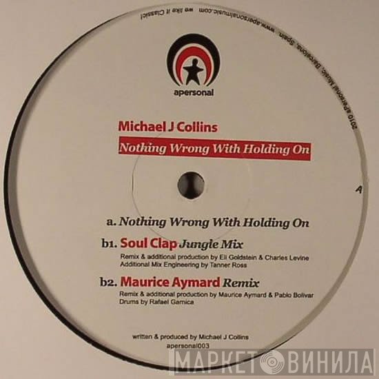 Michael J Collins - Nothing Wrong With Holding On