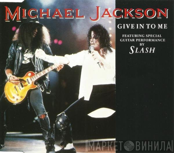 Michael Jackson Featuring Special Guitar Performance By Slash   - Give In To Me