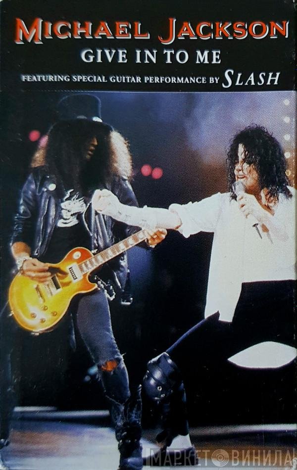 Michael Jackson Featuring Special Guitar Performance By Slash   - Give In To Me