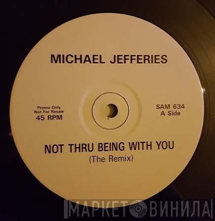 Michael Jeffries, Karyn White - Not Thru Being With You (The Remix)