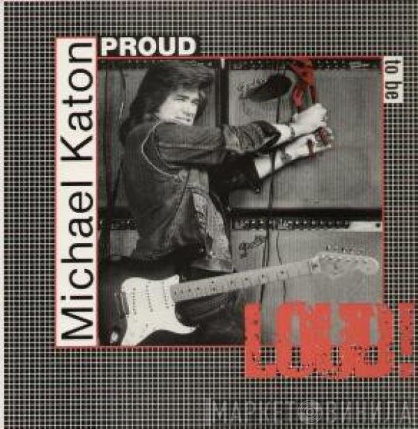 Michael Katon - Proud To Be Loud!