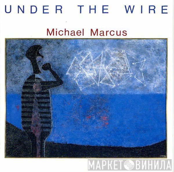 Michael Marcus - Under The Wire