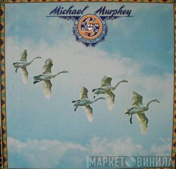 Michael Martin Murphey  - Swans Against The Sun