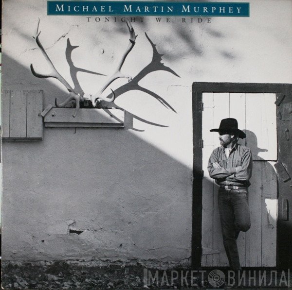 Michael Martin Murphey  - Tonight We Ride