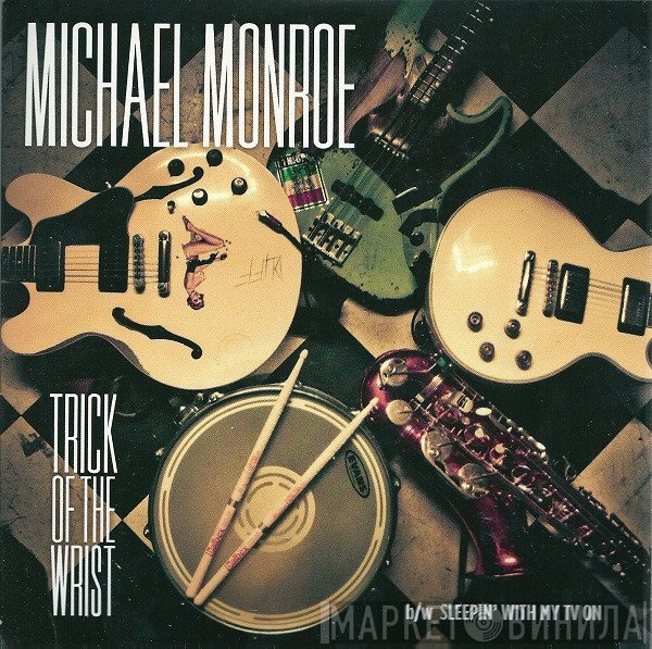 Michael Monroe  - Trick Of The Wrist