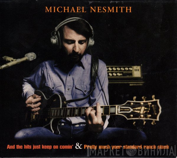 Michael Nesmith - And The Hits Just Keep On Comin' & Pretty Much Your Standard Ranch Stash