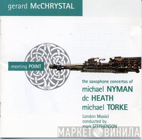 Michael Nyman, Dave Heath, Michael McGlynn, Michael Torke, London Musici, Gerard McChrystal, Mark Stephenson  - Meeting Point