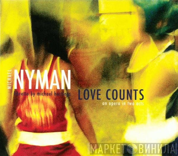Michael Nyman  - Love Counts: An Opera In Two Acts