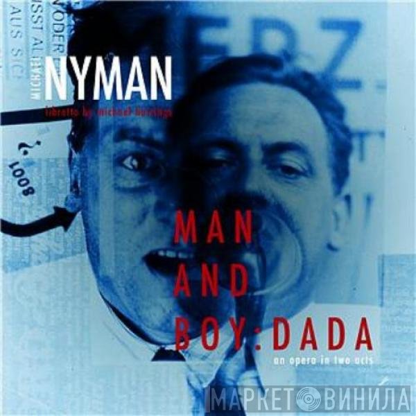 Michael Nyman  - Man And Boy: Dada - An Opera In Two Acts