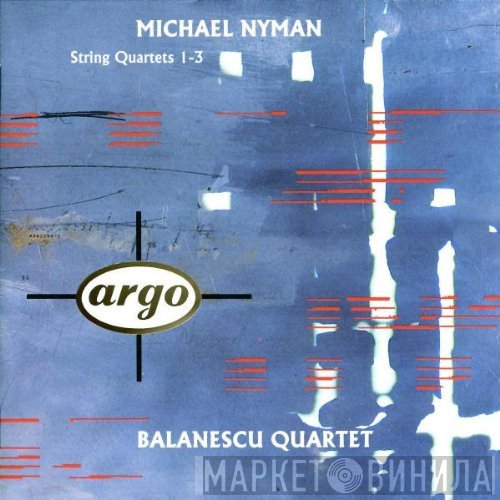 Michael Nyman, The Balanescu Quartet  - String Quartets 1-3
