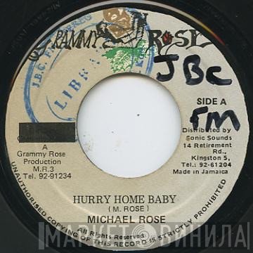Michael Rose - Hurry Home Baby