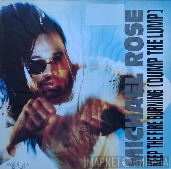 Michael Rose - Keep The Fire Burning (Dump The Lump)