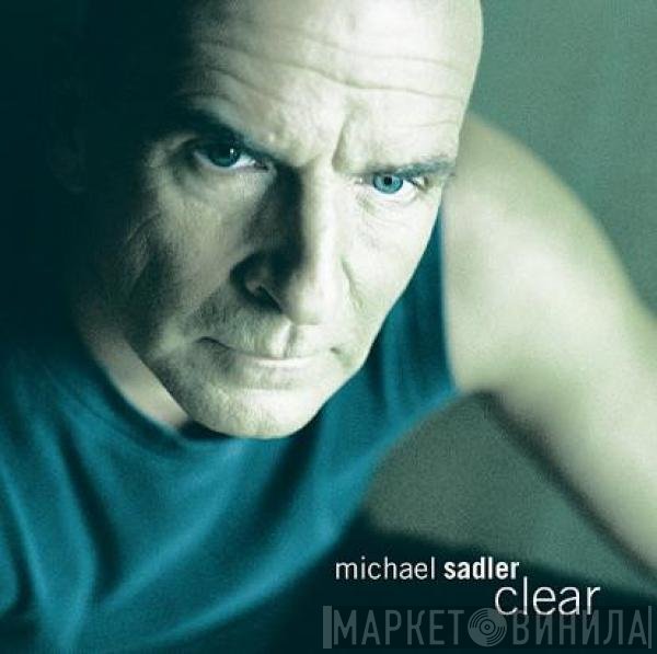 Michael Sadler  - Clear