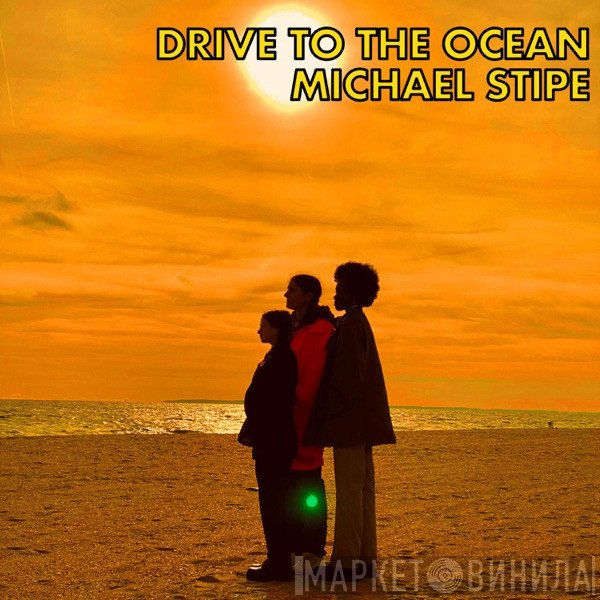 Michael Stipe  - Drive To The Ocean
