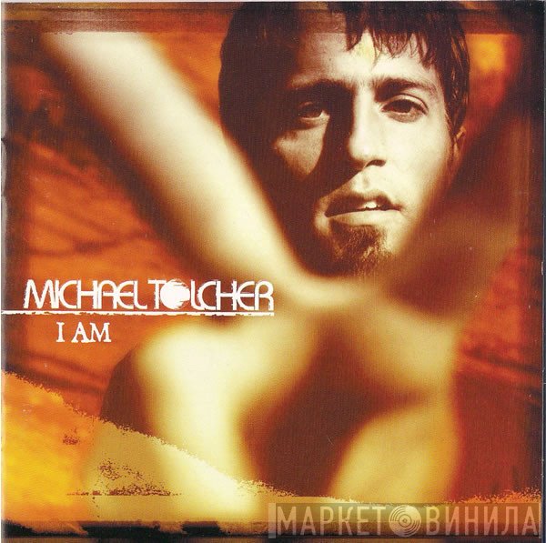 Michael Tolcher - I Am