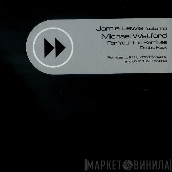 Michael Watford, Jamie Lewis - For You (The Remixes)