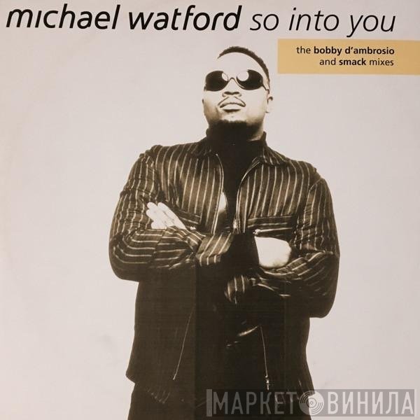 Michael Watford - So Into You (The Bobby D'Ambrosio And Smack Mixes)