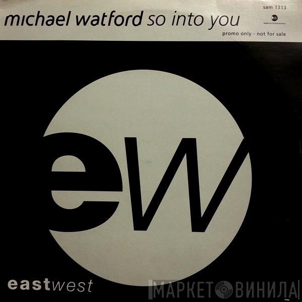 Michael Watford - So Into You