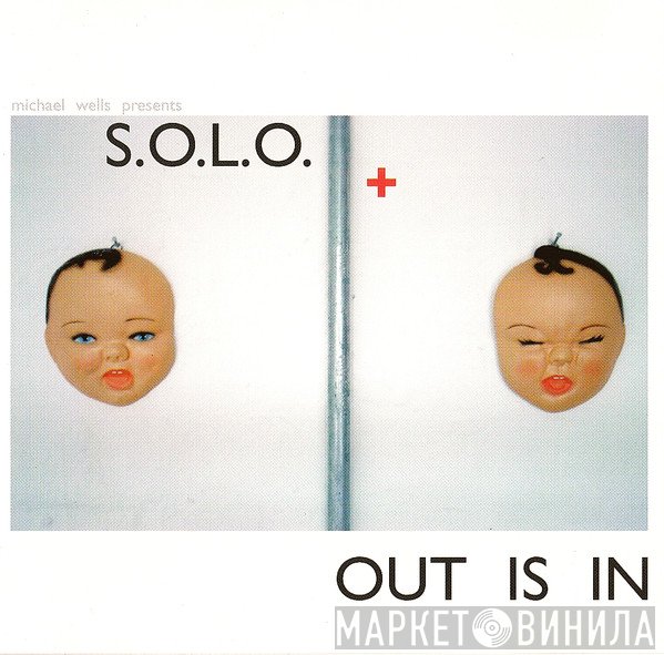 Michael Wells, S.O.L.O. - Out Is In