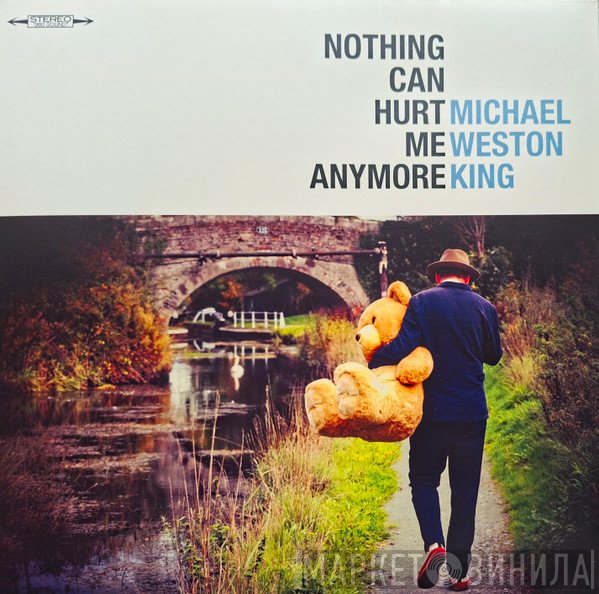 Michael Weston King - Nothing Can Hurt Me Anymore