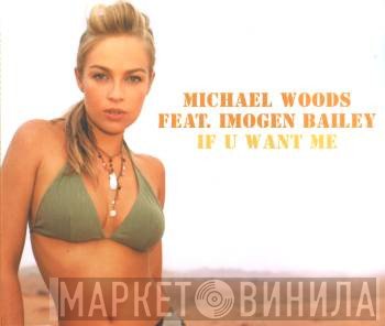 Michael Woods Feat. Imogen Bailey  - If U Want Me