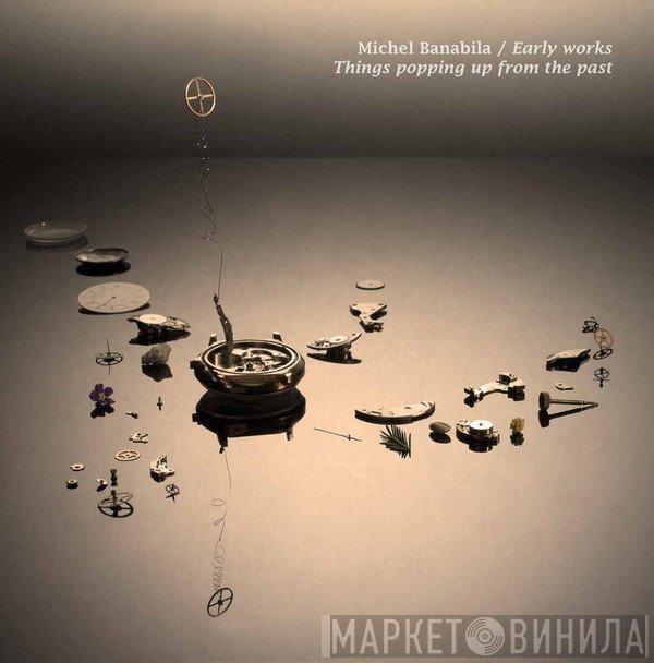 Michel Banabila - Early Works / Things Popping Up From The Past