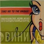 Michel De Hey, Grooveyard - Take Me To The Bridge! (Official Theme From FFWD Heineken Dance Parade 1999)