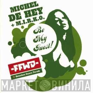 Michel De Hey, M.I.R.K.O. - Be My Guest (Dance Parade Tune 2004)