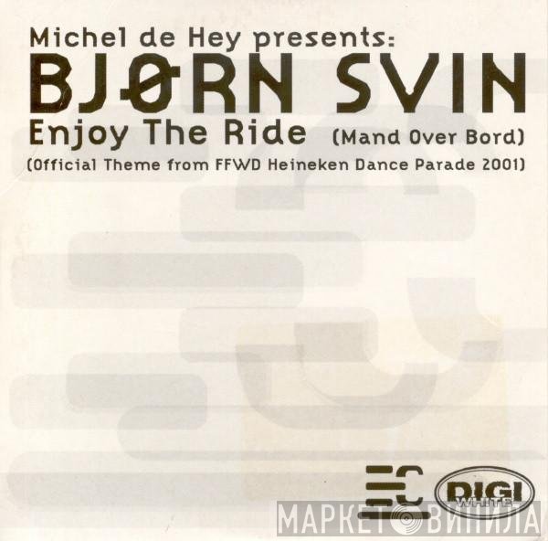Michel De Hey Presents Bjørn Svin  - Enjoy The Ride (Mand Over Bord)