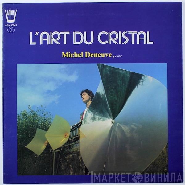 Michel Deneuve  - L'Art Du Cristal