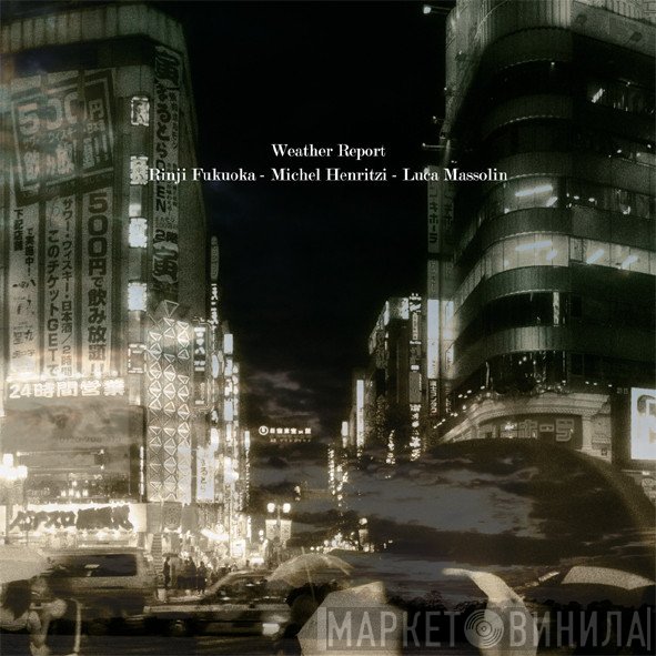 Michel Henritzi, Fukuoka Rinji, Luca Massolin - Weather Report