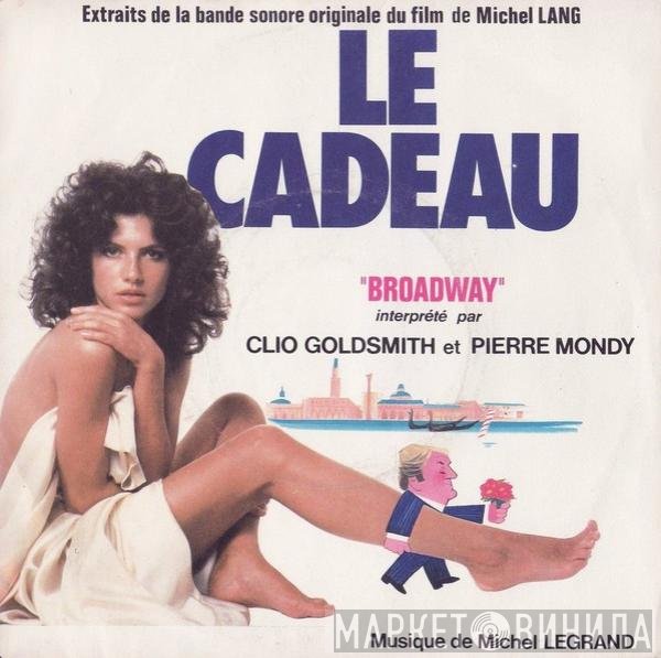 Michel Legrand, Pierre Mondy, Clio Goldsmith  - Broadway